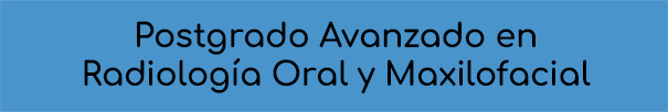 Postgrado Avanzado en Radiología Oral y Maxilofacial